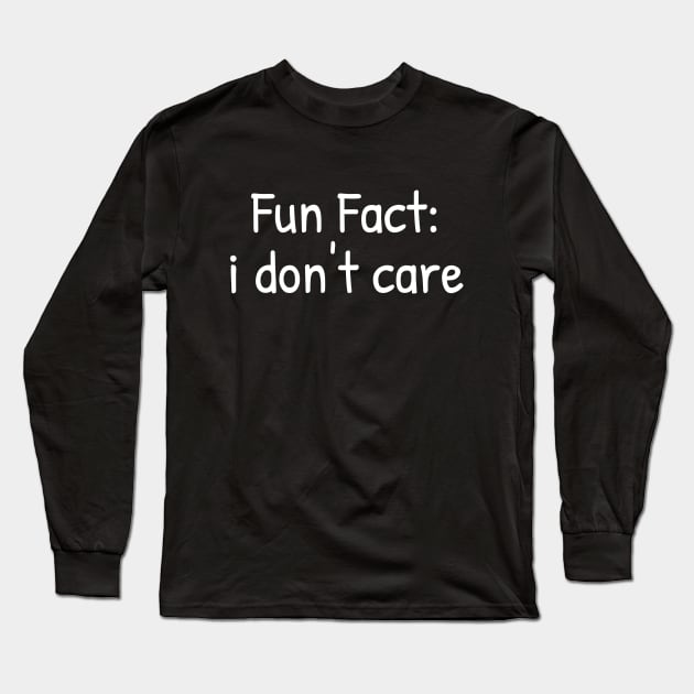 Fun Fact: i don't care Long Sleeve T-Shirt by Islanr